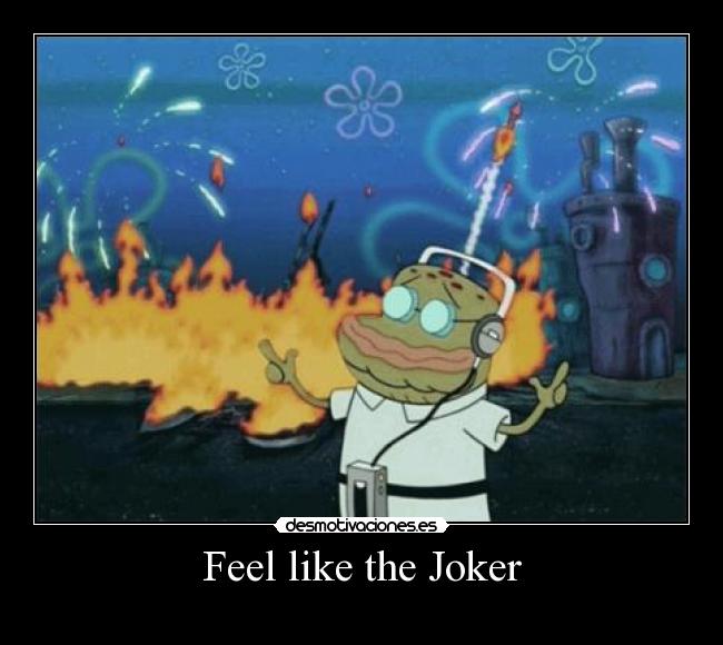 Feel like the Joker -