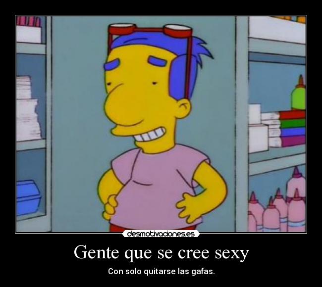 Gente que se cree sexy -