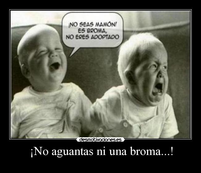 ¡No aguantas ni una broma...! - 