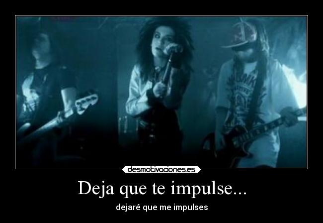 Deja que te impulse... - dejaré que me impulses