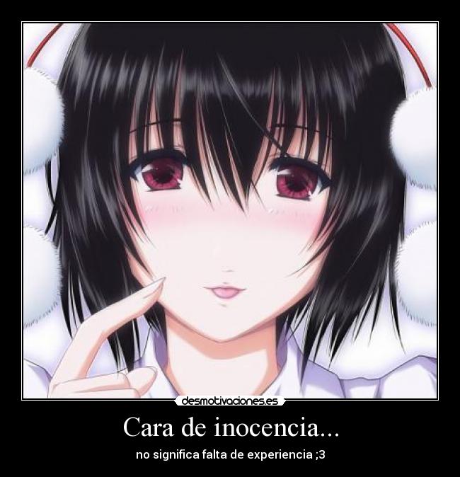 Cara de inocencia... -