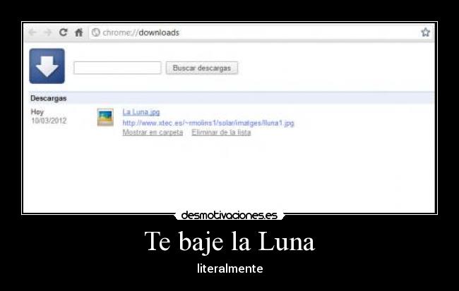 Te baje la Luna - literalmente