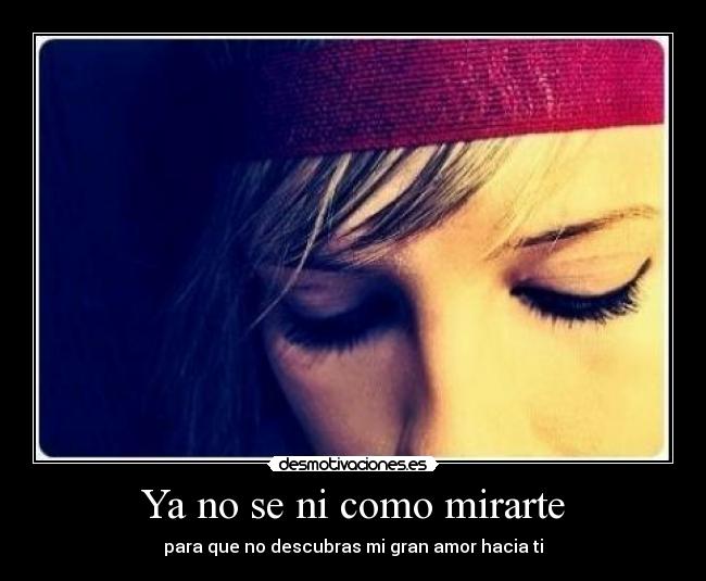 Ya no se ni como mirarte - 