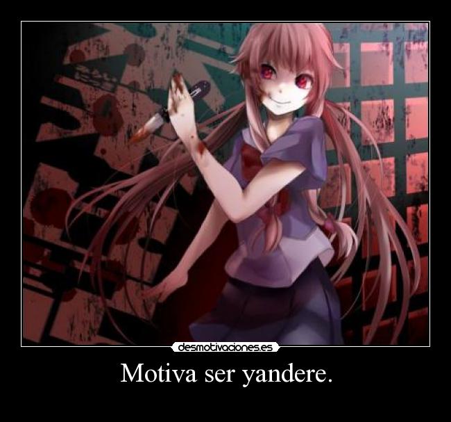 Motiva ser yandere. -