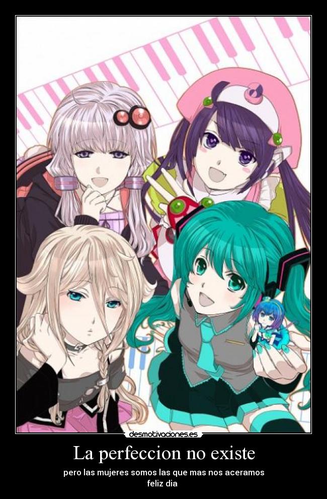 La perfeccion no existe - pero las mujeres somos las que mas nos aceramos
feliz dia ♥
