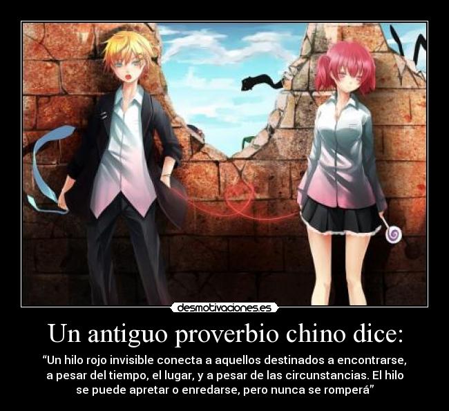 Un antiguo proverbio chino dice: -