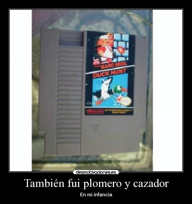 También fui plomero y cazador - En mi infancia