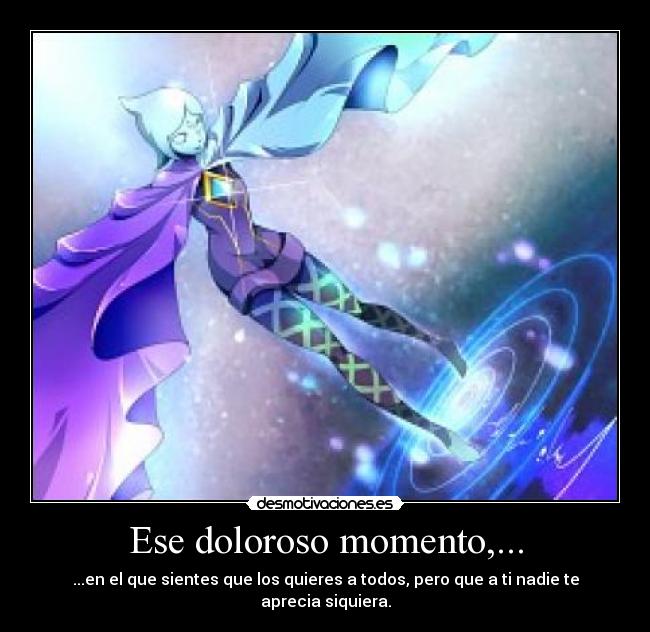 Ese doloroso momento,... -