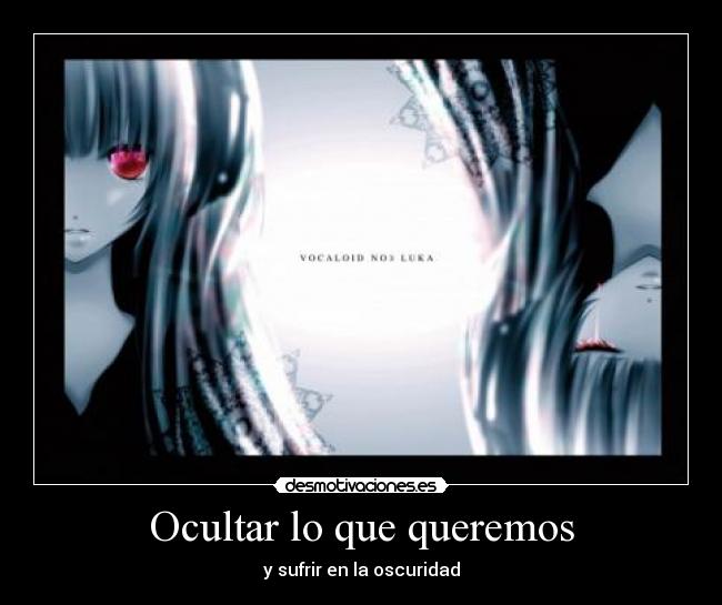 carteles true story luka vocaloid otaku cascos musica ojos rojos pelo largo camisa negra labios lagrimas desmotivaciones