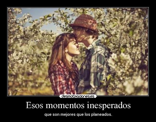 Esos momentos inesperados -