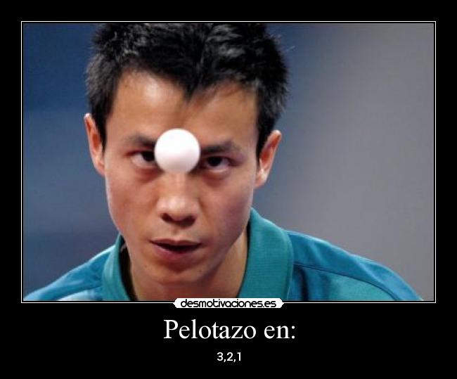 Pelotazo en: - 3,2,1