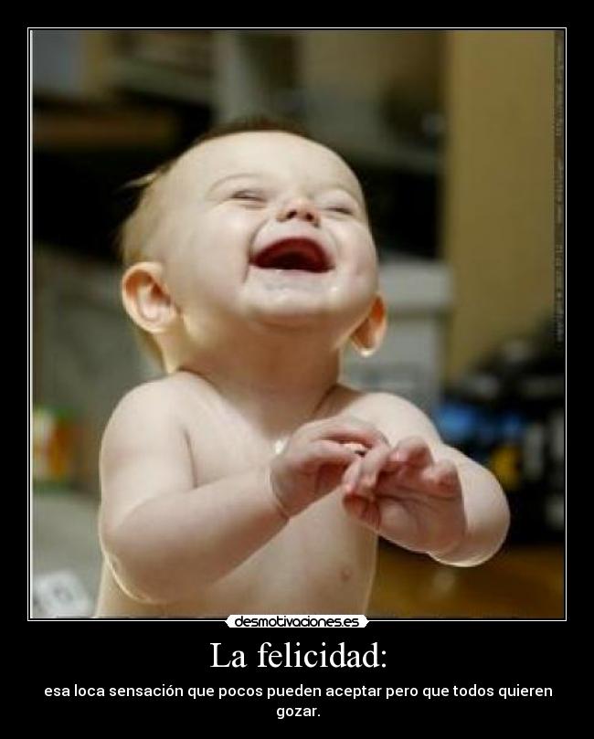 La felicidad: -