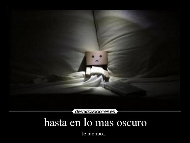 hasta en lo mas oscuro - te pienso....