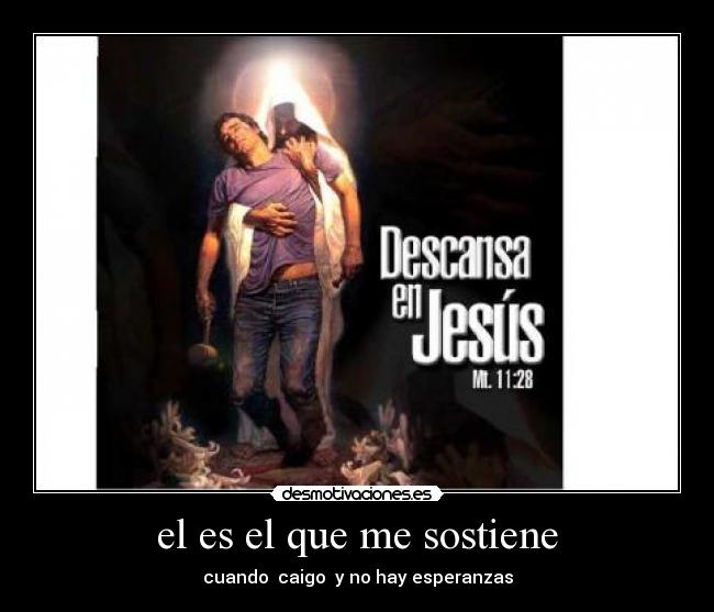 el es el que me sostiene - cuando caigo y no hay esperanzas