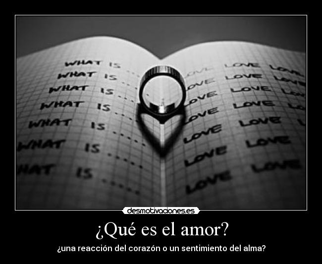 ¿Qué es el amor? - ¿una reacción del corazón o un sentimiento del alma?