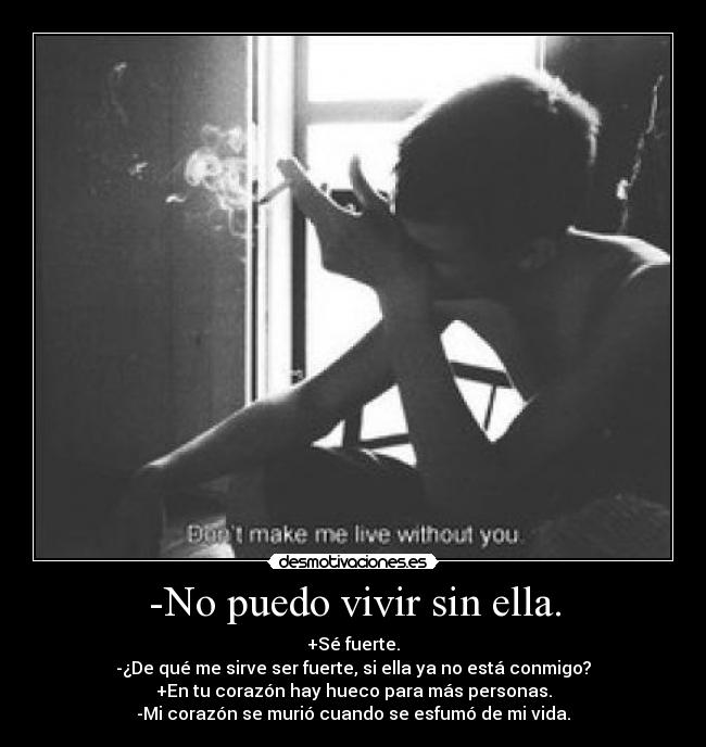-No puedo vivir sin ella. - 