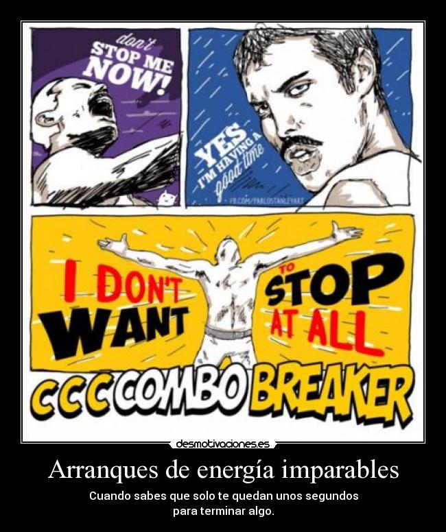 Arranques de energía imparables - Cuando sabes que solo te quedan unos segundos
para terminar algo.