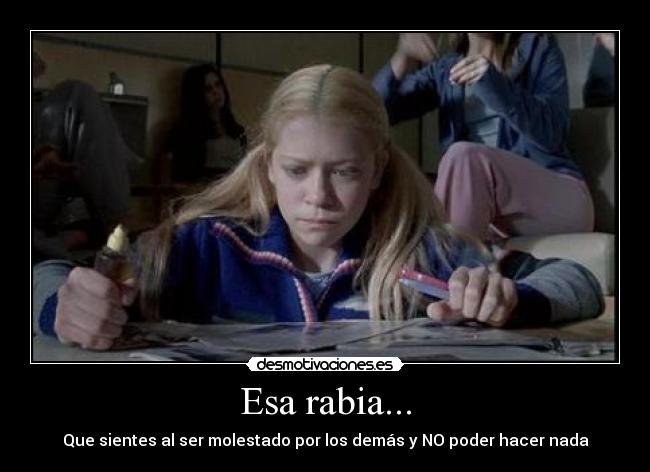 Esa rabia... - 
