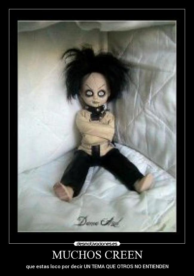 MUCHOS CREEN - que estas loco por decir UN TEMA QUE OTROS NO ENTIENDEN