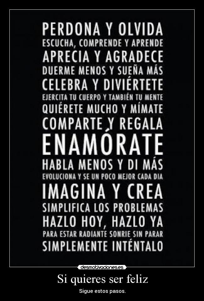 Si quieres ser feliz - Sigue estos pasos.