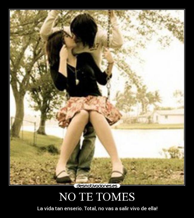 NO TE TOMES -