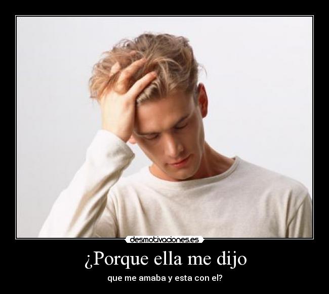 ¿Porque ella me dijo -