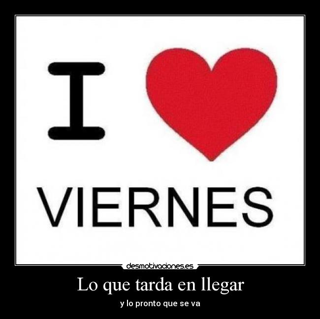 Lo que tarda en llegar - y lo pronto que se va