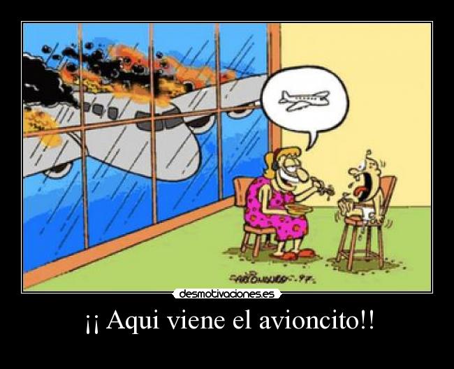 ¡¡ Aqui viene el avioncito!! -