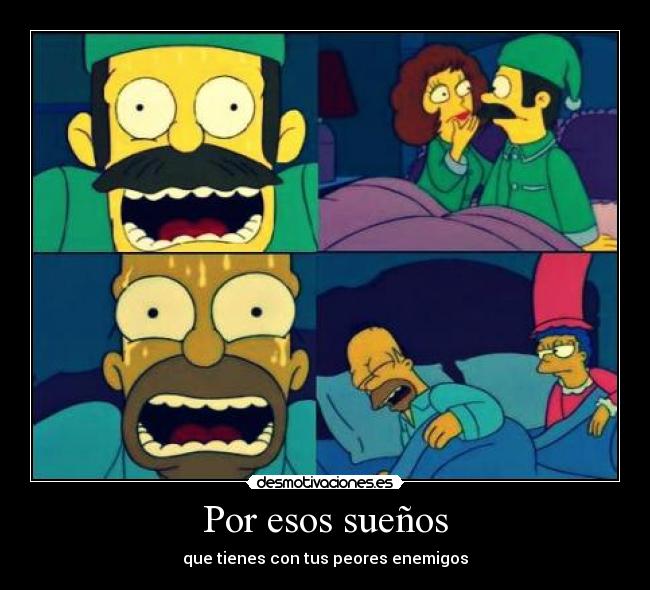 Por esos sueños - que tienes con tus peores enemigos