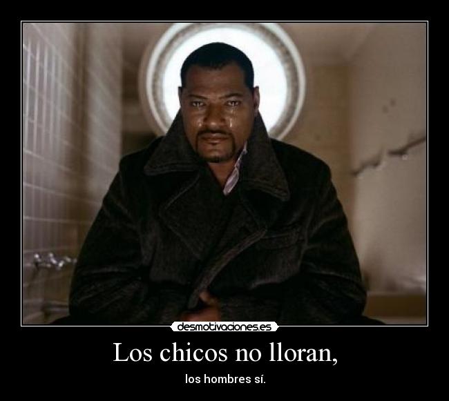 Los chicos no lloran, -