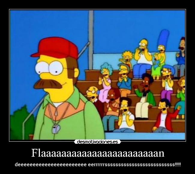 Flaaaaaaaaaaaaaaaaaaaaaaan -