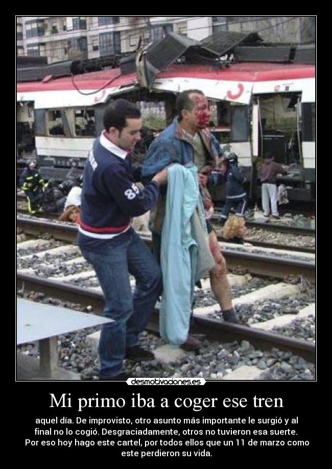 Mi primo iba a coger ese tren -