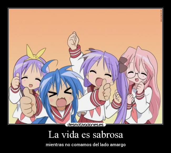 La vida es sabrosa - mientras no comamos del lado amargo