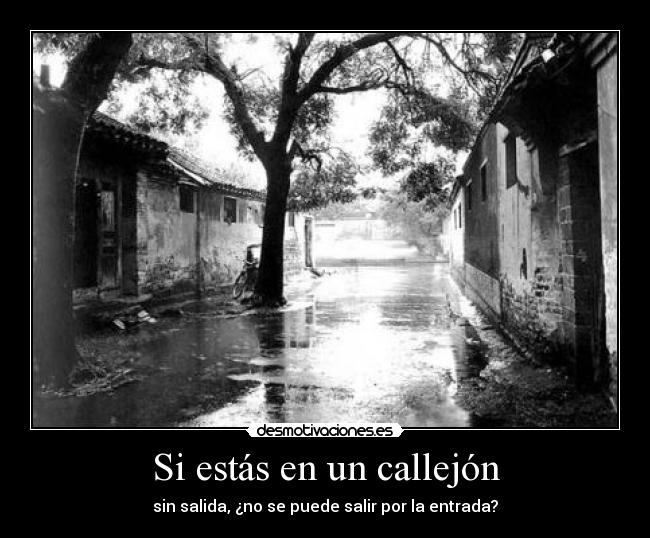 Si estás en un callejón -