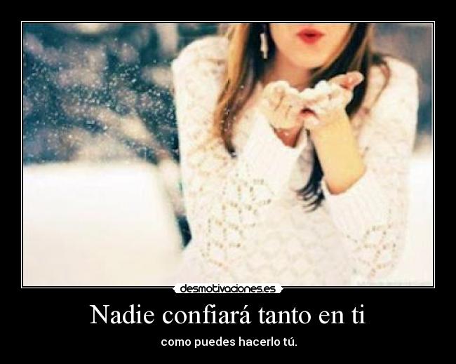Nadie confiará tanto en ti - 