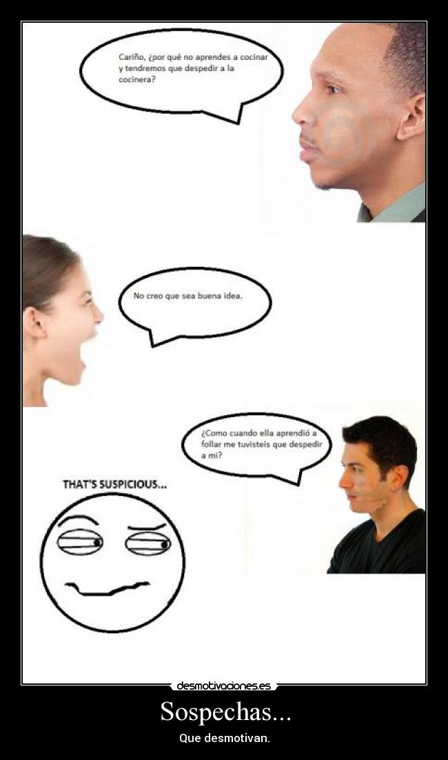 Sospechas... - Que desmotivan.