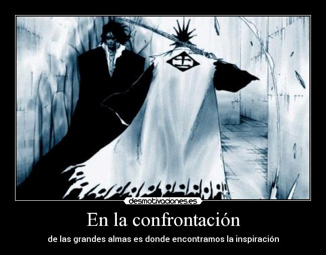 En la confrontación - de las grandes almas es donde encontramos la inspiración