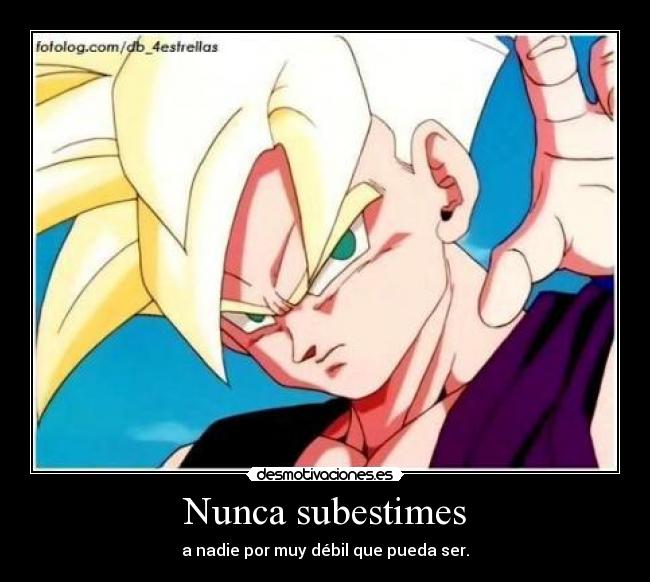 Nunca subestimes -