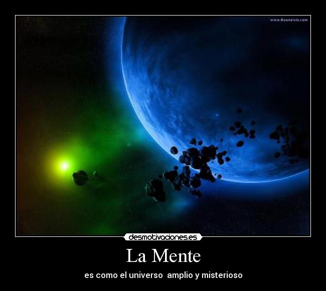 La Mente - es como el universo amplio y misterioso