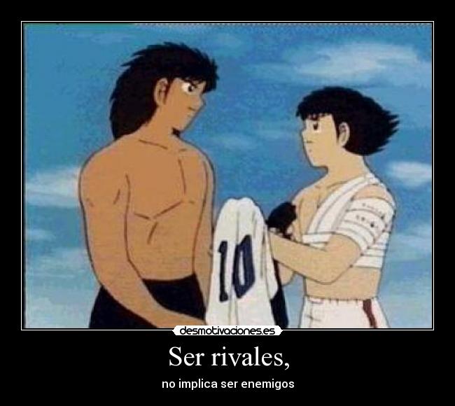 Ser rivales, - 