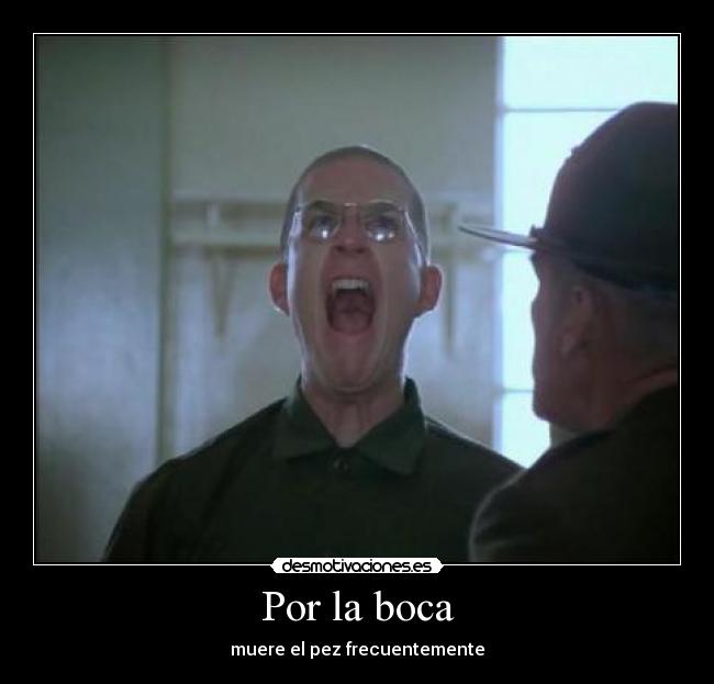 Por la boca - muere el pez frecuentemente