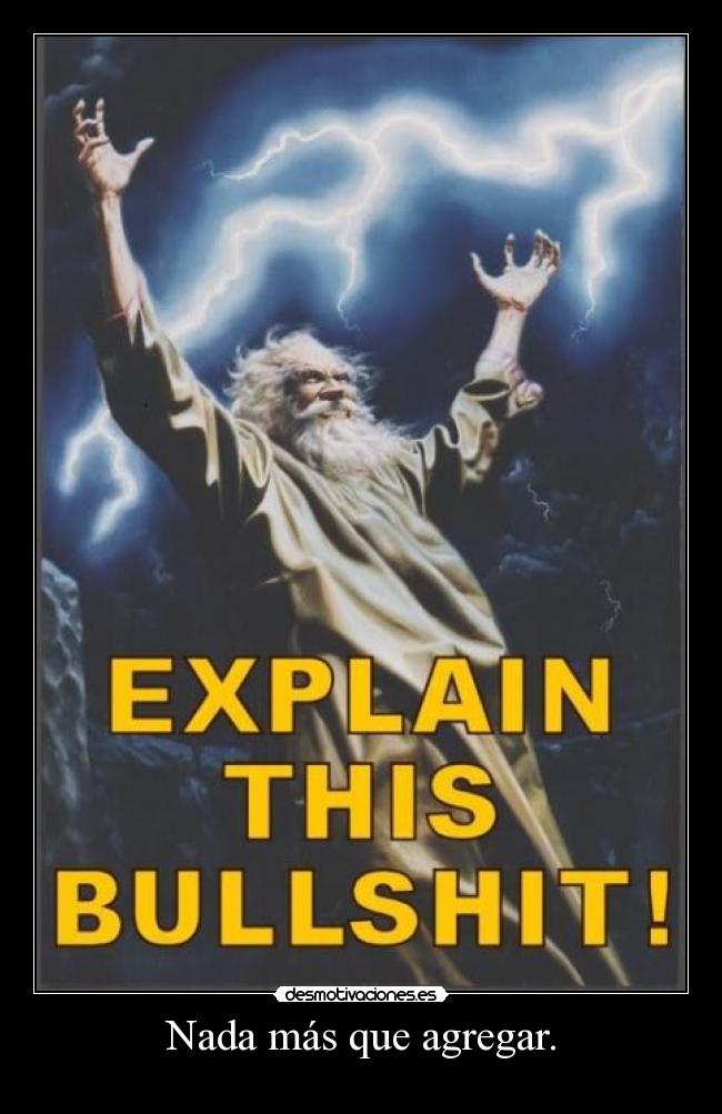 Nada más que agregar. -