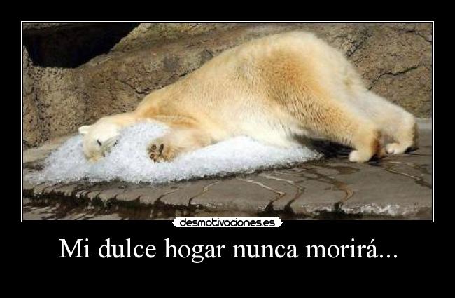 Mi dulce hogar nunca morirá... - 