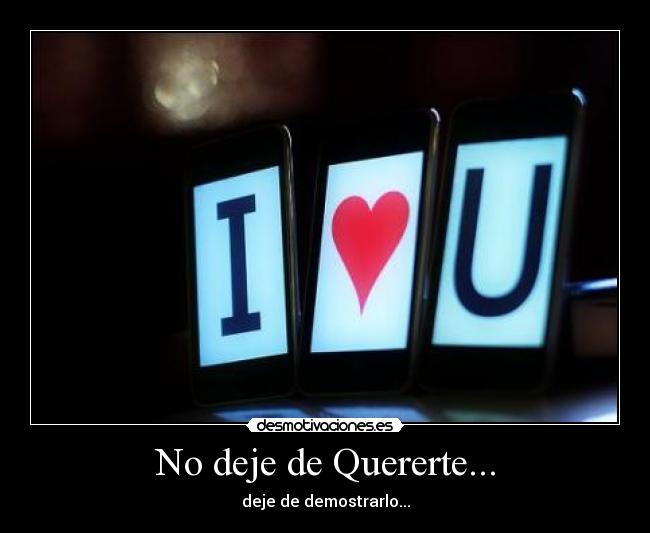 No deje de Quererte... - deje de demostrarlo...
