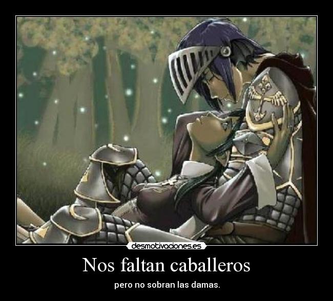 Nos faltan caballeros - pero no sobran las damas.