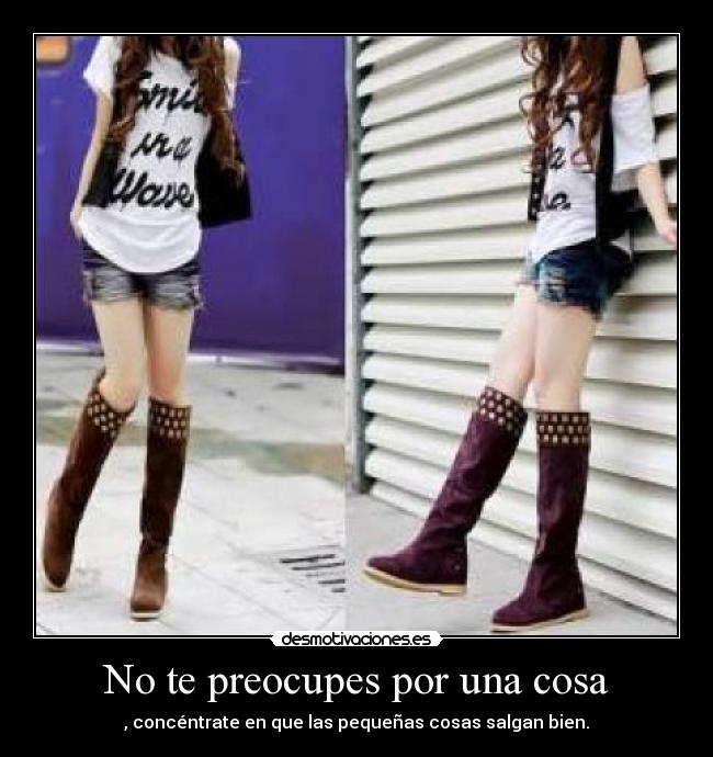 No te preocupes por una cosa -