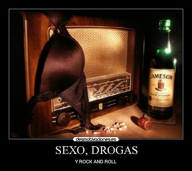 SEXO, DROGAS - Y ROCK AND ROLL