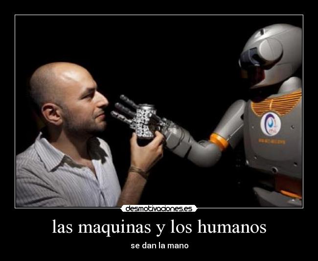 las maquinas y los humanos - se dan la mano