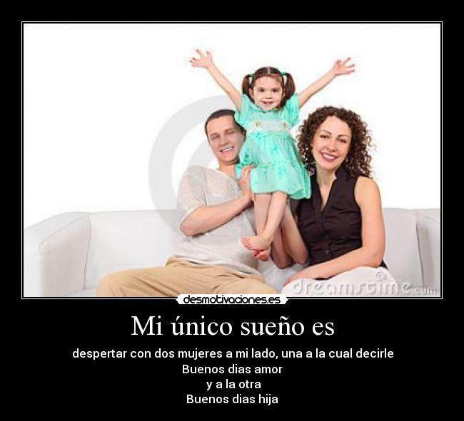 Mi único sueño es -