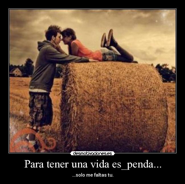 Para tener una vida es_penda... -